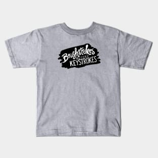 Brushstrokes Before Keystrokes Kids T-Shirt